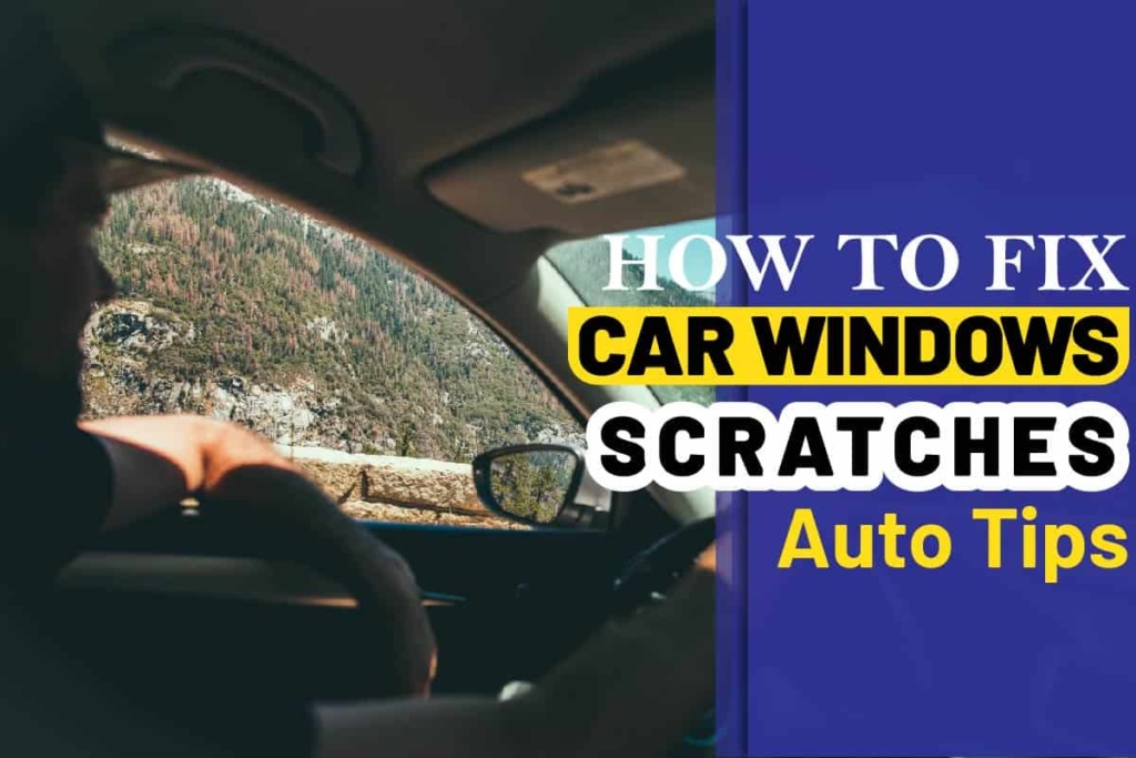 How To Fix Car Window Scratches Auto Tips Red Lasso